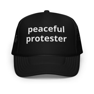 Peaceful Protester Foam Trucker Hat - Black